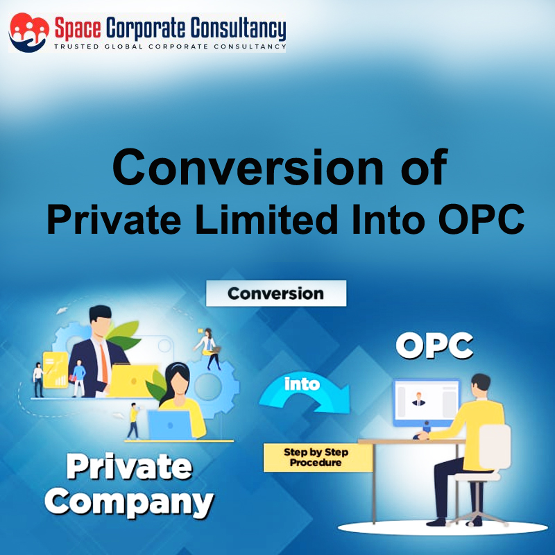 CONVERSION OF PRIVATE LIMITED INTO OPC